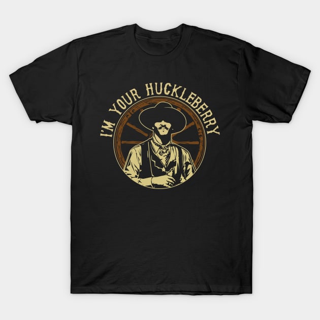 I'm Your Huckleberry T-Shirt by MindsparkCreative